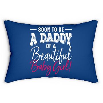 Discover Soon To Be A Daddy Baby Girl Expecting Father Gift Lumbar Pillow