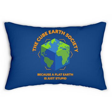 Discover The Cube Earth Society Because A Flat Earth Is Just Stupid Lumbar Pillow