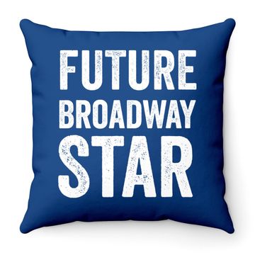 Discover Future Broadway Star Theater Nerd Actor Actress Throw Pillowns Throw Pillow