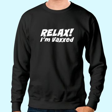Discover RELAX I'M VAXXED Sweatshirt