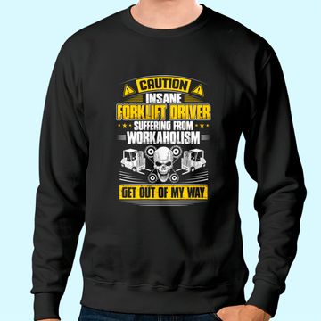 Discover Forklift Operator Get Out Of My Way Forklift Driver Sweatshirt
