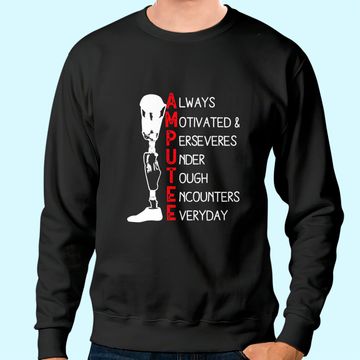 Discover Always Motivated and Perseveres - Amputee Sweatshirt