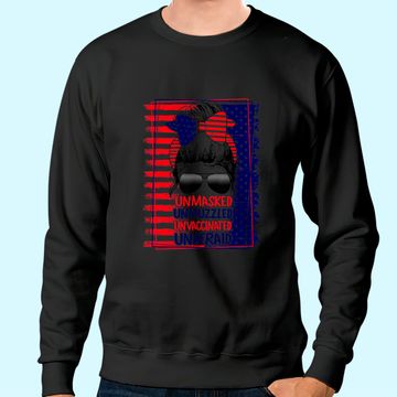 Discover Unmasked Unmuzzled Unvaccinated Unafraid Sweatshirt