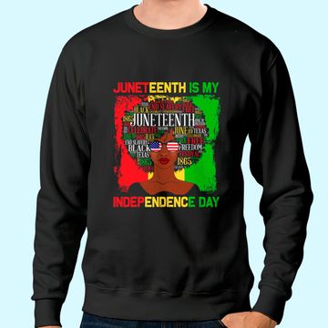 Discover Juneteenth Is My Independence Day Black Women Sweatshirt