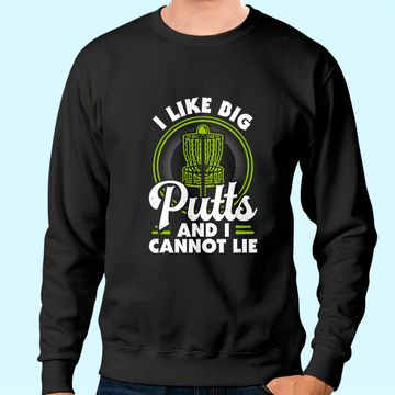 Discover I Like Big Putts and I Cannot Lie Funny Disc Golf Sweatshirt