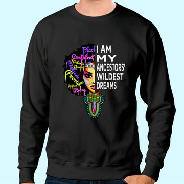 Discover I am My Ancestors Wildest Dreams Sweatshirt - Black History Month Sweatshirt