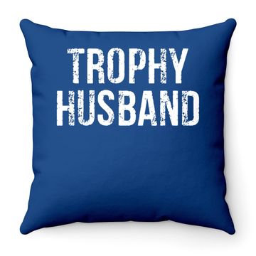 Discover Trophy Husband Throw Pillow