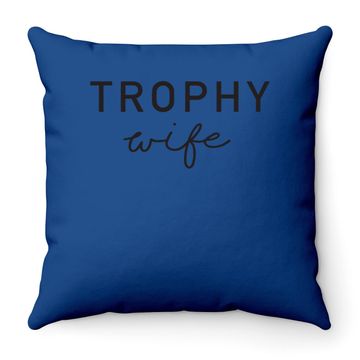 Discover Trophy Wife Throw Pillow
