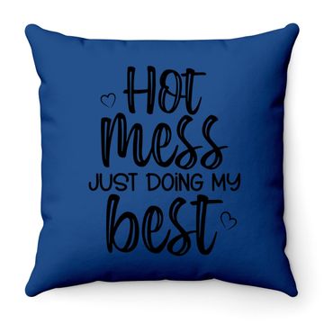 Discover Hot Mess Just Doing My Best Throw Pillow