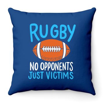 Discover Rugby No Opponents Just Victims For A Rugby Player Throw Pillow