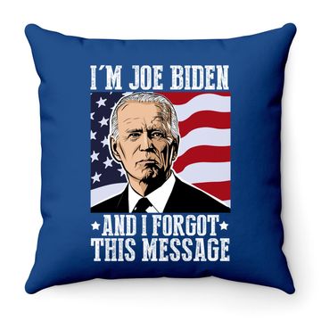 Discover I'm Joe Biden And I Forgot This Message Throw Pillow