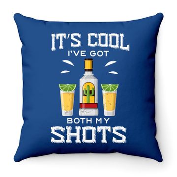 Discover It's Cool I've Got Both My Shots Vaccination Tequila Throw Pillow