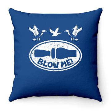 Discover Duck Hunting Blow Me Duck Call Hunter Throw Pillow