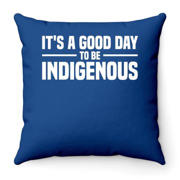 Discover Native American It's A Good Day To Be Throw Pillow