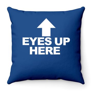 Discover Eyes Up Here Throw Pillow