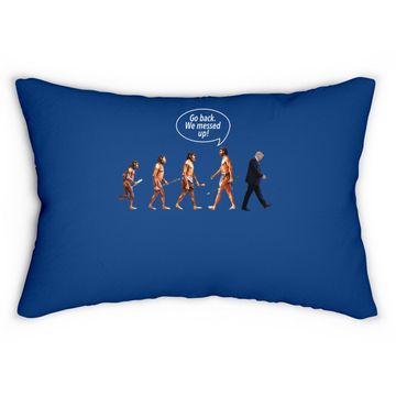 Discover Go Back We Messed Up Trump Evolution Lumbar Pillow