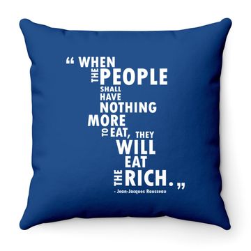 Discover Philosophy Rousseau Quote  eat The Rich Throw Pillow