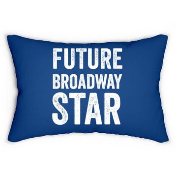 Discover Future Broadway Star Theater Nerd Actor Actress Lumbar Pillowns Lumbar Pillow