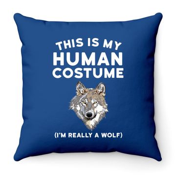 Discover This Is My Human Costume I'm Really A Wolf Throw Pillow