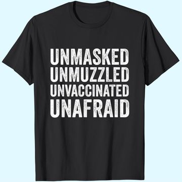Discover Unmasked unmuzzled unvaccinated unafraid T-Shirt
