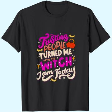 Discover Turned Me Into The Witch Halloween T-Shirt
