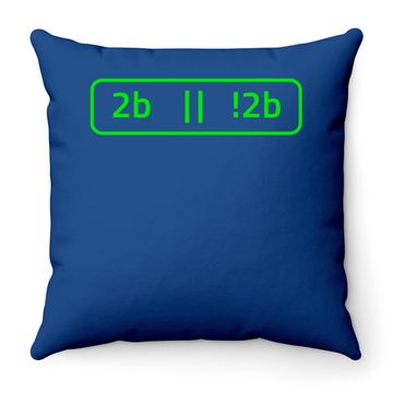Discover 2b Or Not 2b For A Software Developer Throw Pillow