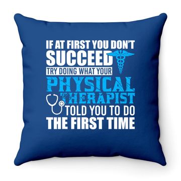 Discover Motivational Physical Therapist Patients Throw Pillow