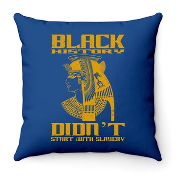 Discover Black History Didn't Start With Slavery Throw Pillow