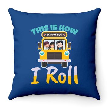 Discover This Is How I Roll School Bus Driver Design For A Bus Driver Throw Pillow