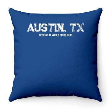 Discover Austin Texas Keeping It Weird 1835 Throw Pillow