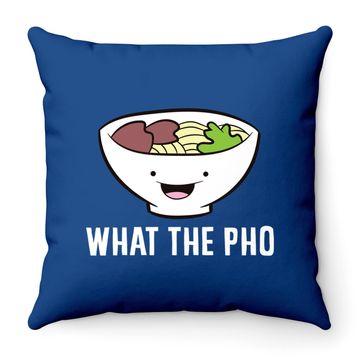 Discover What The Pho Vietnamese Pho Throw Pillow