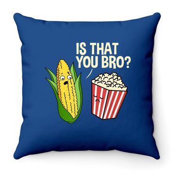 Discover Is That You Bro Popcorn Throw Pillow