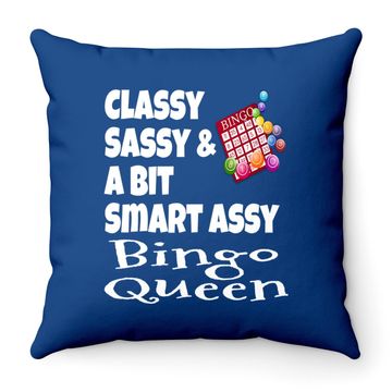 Discover Classy Sassy And A Bit Smart Assy Bingo Queen Throw Pillow