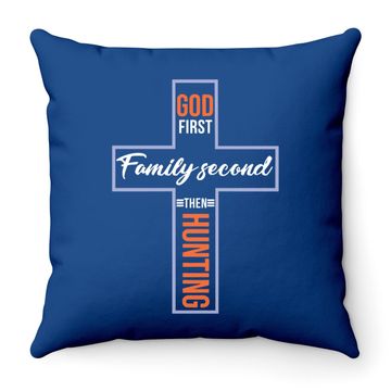 Discover God First Family Second Then Hunting Throw Pillow