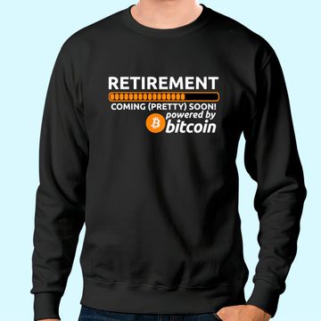 Discover Funny Bitcoin BTC Crypto Retirement Coming Soon Sweatshirt