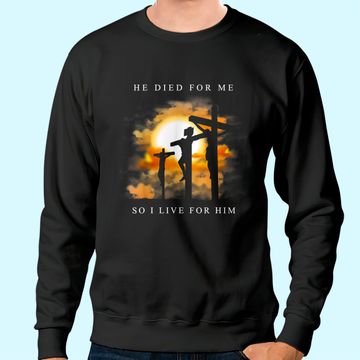 Discover Christian Bible Verse - Jesus Died For Me Sweatshirt