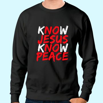 Discover Christian Jesus Bible Verse Scripture Know Jesus Know Peace Sweatshirt