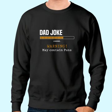 Discover Dad Joke Loading Warning May Contain Puns Funny Dad Jokes Sweatshirt