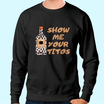 Discover Vintage Drinking Tee Show Me Your Tito's Funny Vodka Lover Sweatshirt