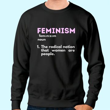Discover Feminism Definition Feminist Empowered Women Women's Rights Sweatshirt