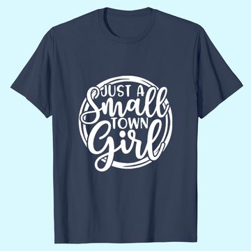 Discover Just A Small Town Girl T-Shirt