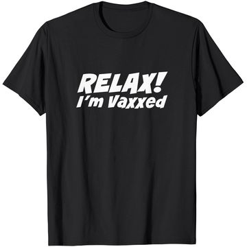 Discover RELAX I'M VAXXED T-Shirt
