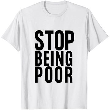 Discover Stop Being Poor Shirt Tank T-Shirt