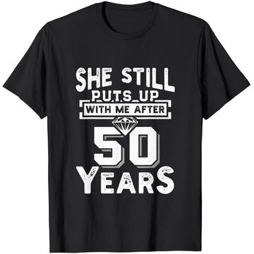 Discover She Still Puts Up With Me After 50 Years Wedding Anniversary T-Shirt