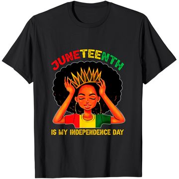 Discover Juneteenth Is My Independence Day - Black Girl Black Queen T-Shirt