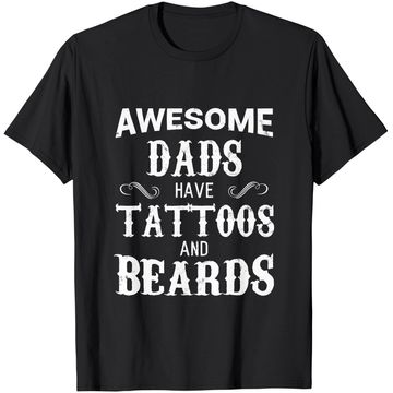 Discover Awesome Dads Have Tattoos and Beards T Shirt Fathers Day