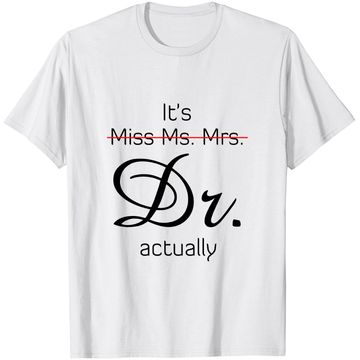 Discover It's Miss Ms Mrs Dr Actually T-Shirt