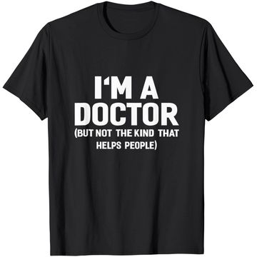 Discover I'm A Doctor  Funny Shirt