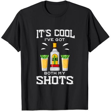 Discover It's Cool I've Got Both My Shots Vaccination Tequila T-Shirt