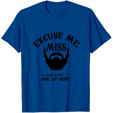Discover Excuse Me Miss My Eyes Are Up Here T-Shirt